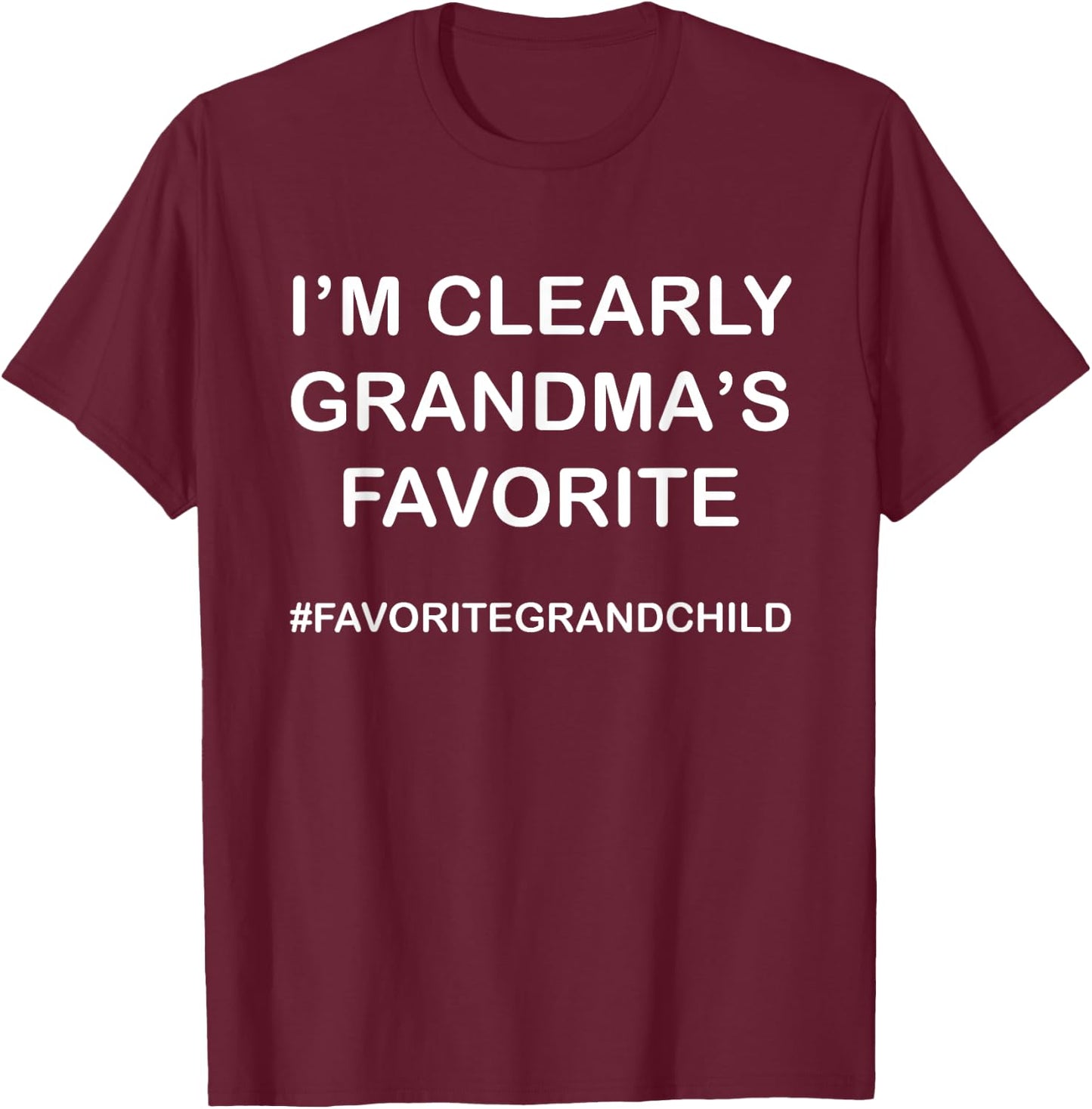 I'm Clearly Grandma's Favorite Funny Granddaughter Grandson T-Shirt - T-Shirt | Maroon