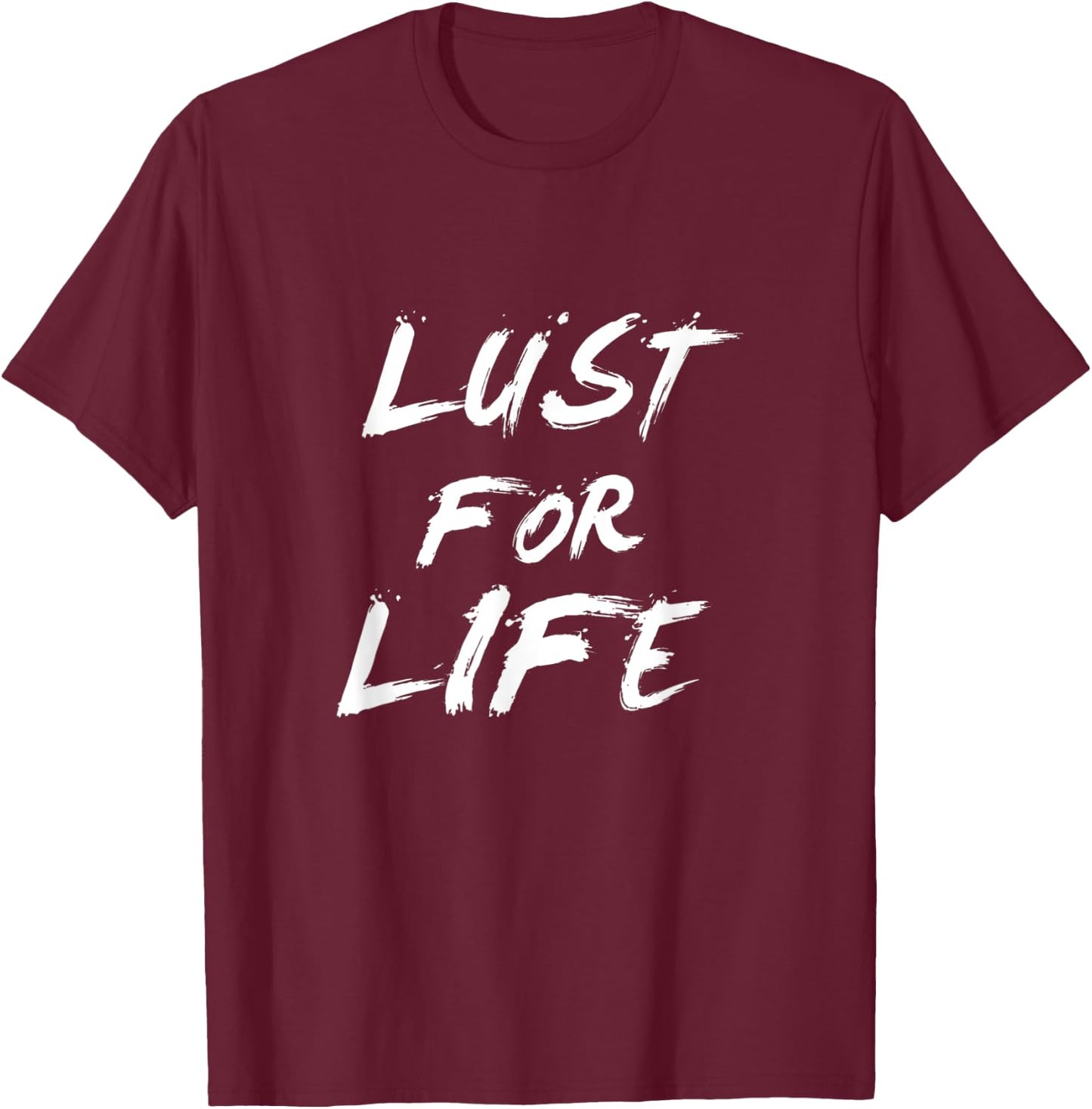 Lust for life T-Shirt - T-Shirt | Maroon