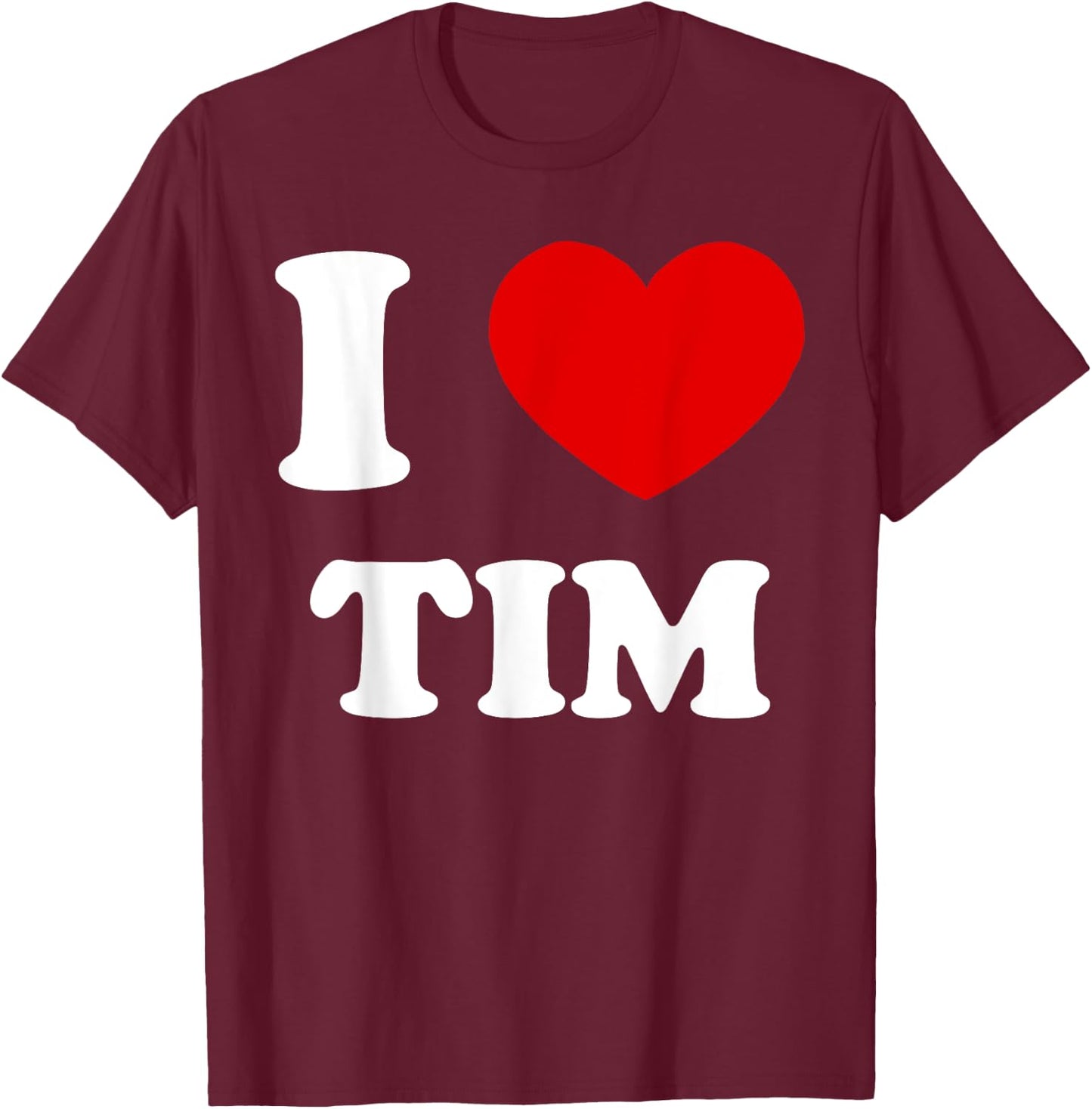 I Love Tim by Foxio -Adults Black Modern Funny Love T-Shirt - T-Shirt | Maroon