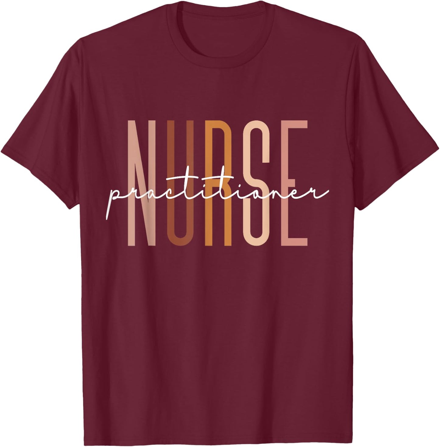 Nurse Practitioner Nursing Student School Graduate T-Shirt - T-Shirt | Maroon