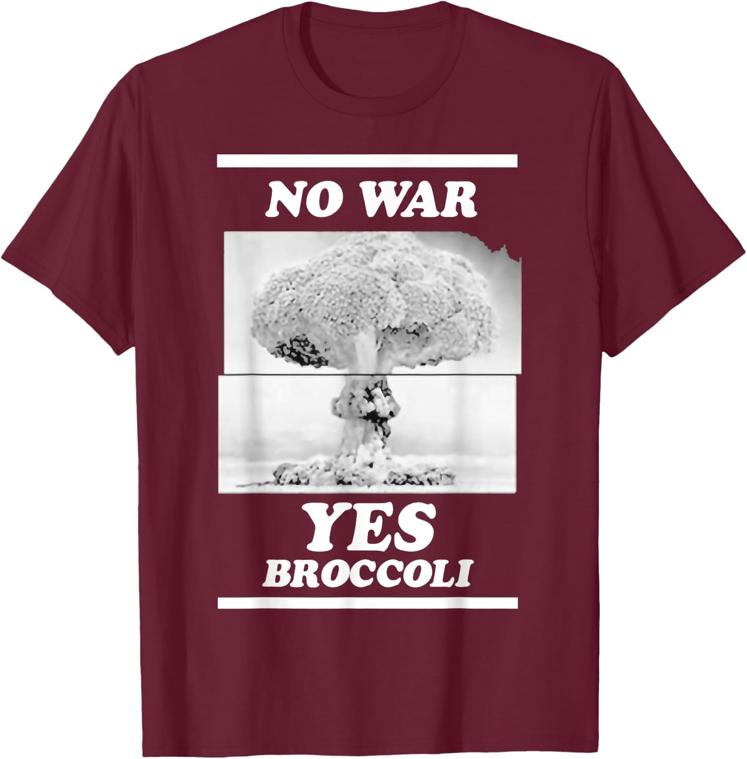 That Go Hard No War Yes Broccoli T-Shirt - T-Shirt | Maroon