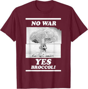 That Go Hard No War Yes Broccoli T-Shirt - T-Shirt | Maroon