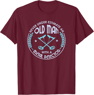 Never Underestimate An Old Man With A Metal Detector T-Shirt - T-Shirt | Maroon