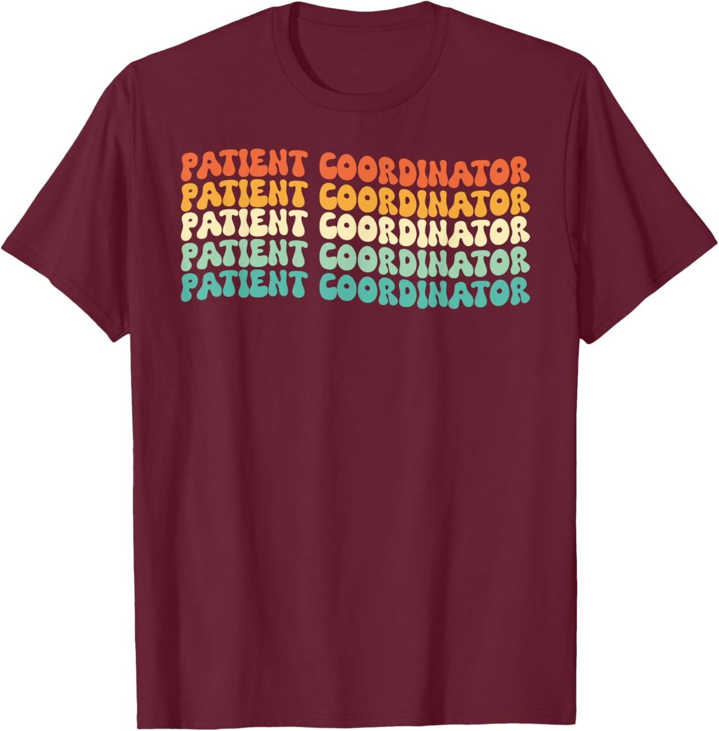 Groovy Patient Coordinator Job Title T-Shirt - T-Shirt | Maroon