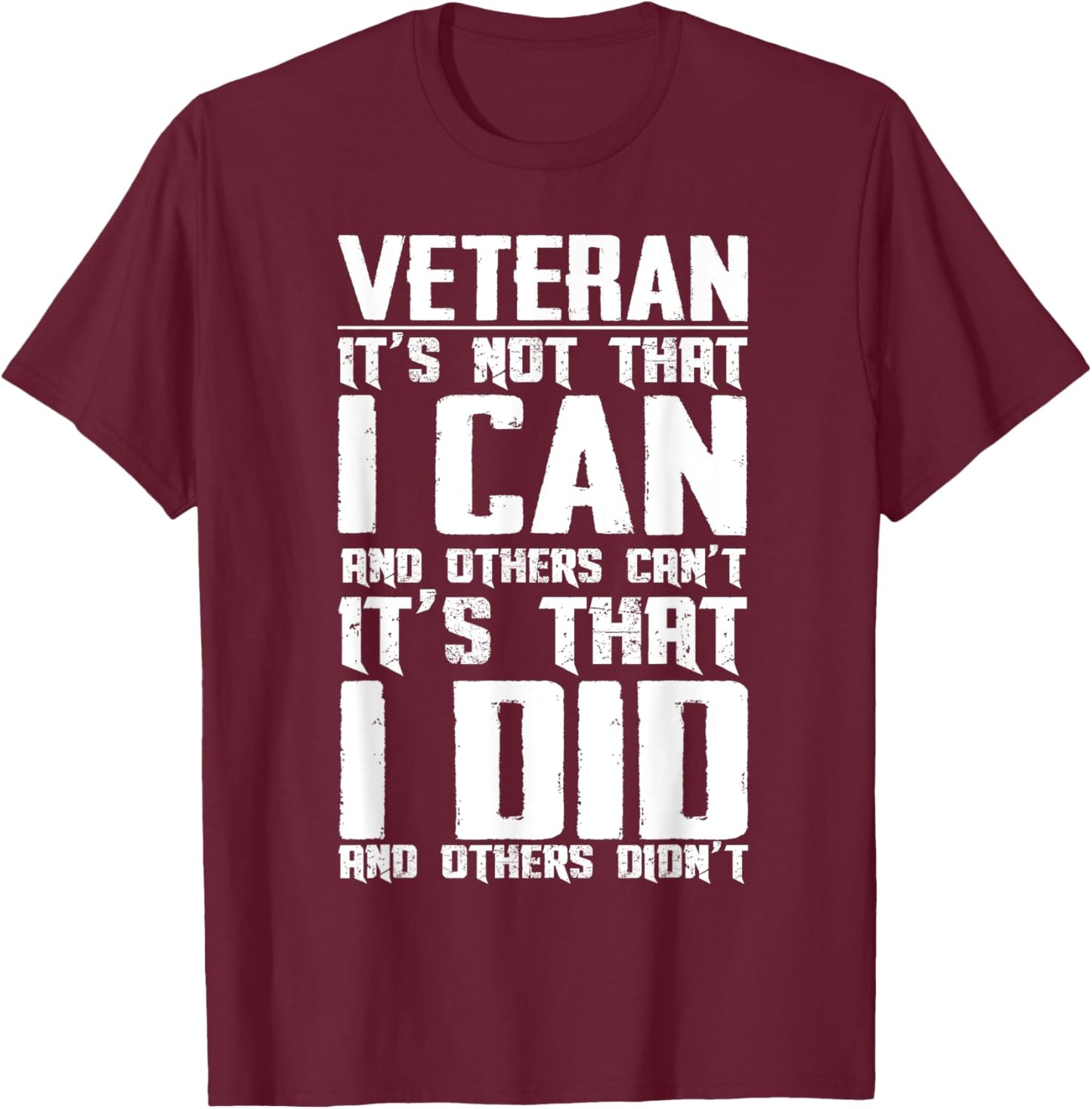 Veteran It's Not That I Can And Others Can't Gift T-Shirt - T-Shirt | Maroon