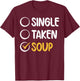 Single Taken Soup Lover T-Shirt - T-Shirt | Maroon