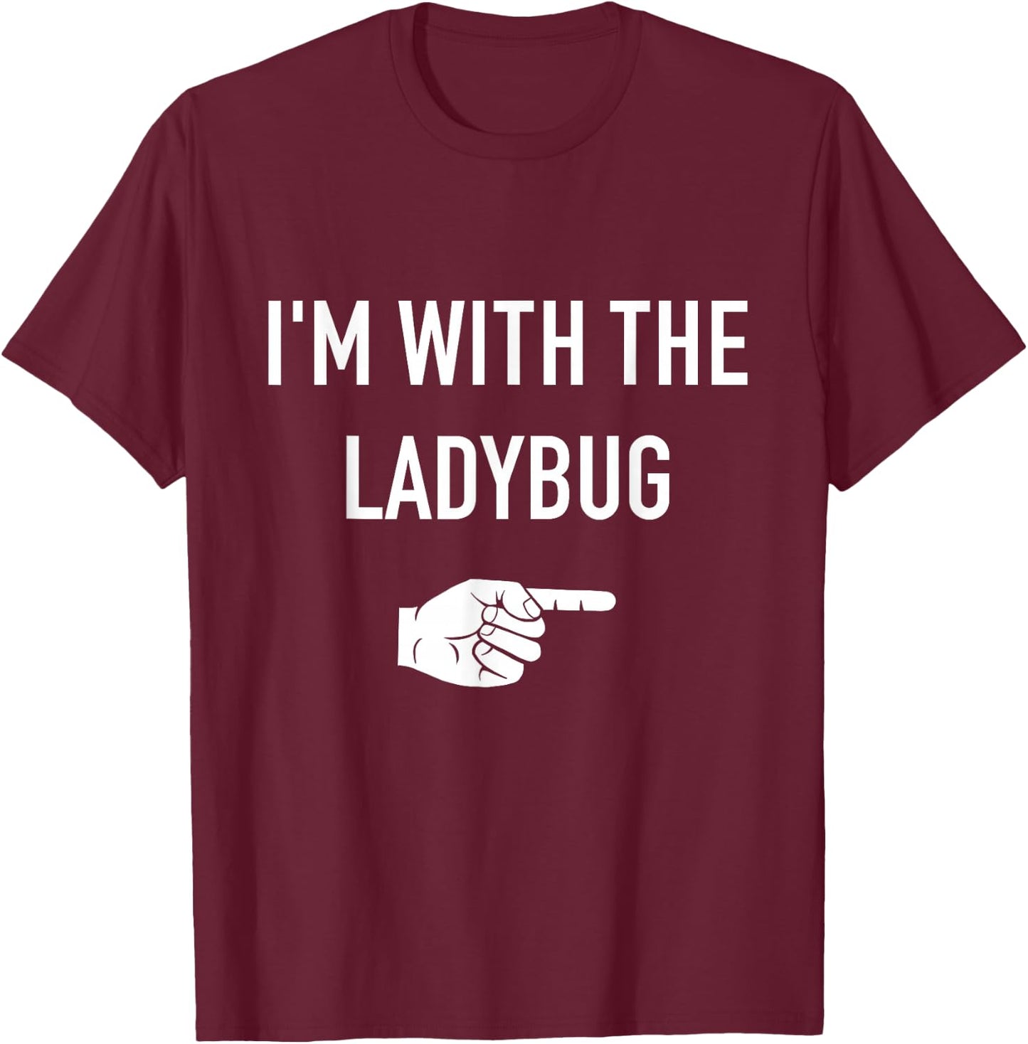 I'm with the ladybug matching partner costume halloween T-Shirt - T-Shirt | Maroon