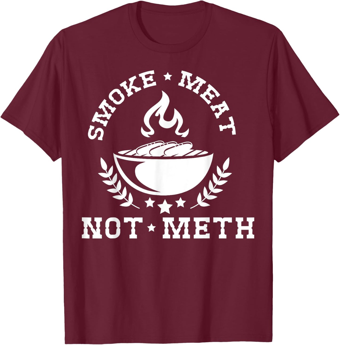Smoke Meat Not Meth Shirt Barbecue Grill Or Grilling Gift T-Shirt - T-Shirt | Maroon