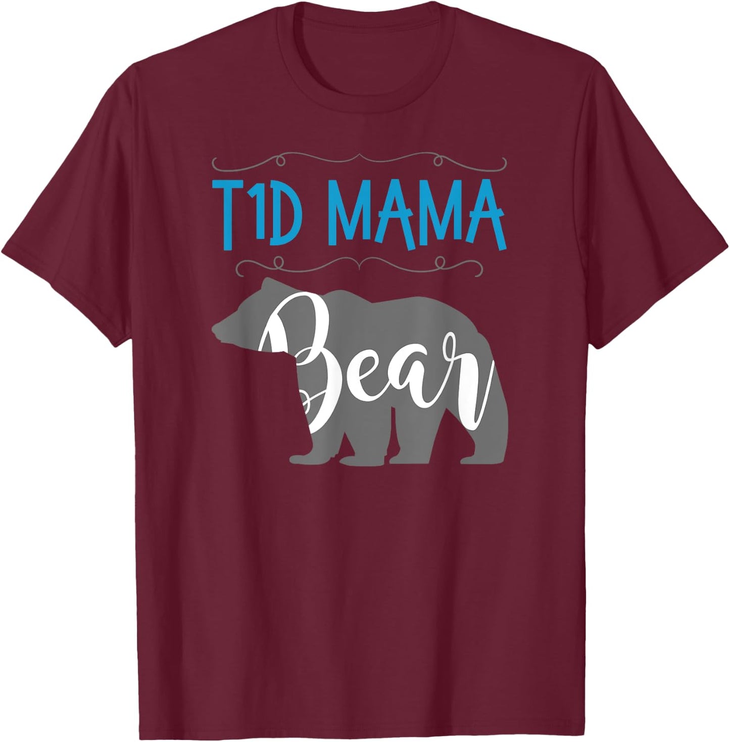 T1D Mama Bear Type1 Diabetes T1 T Shirt Mom Women Awareness T-Shirt - T-Shirt | Maroon