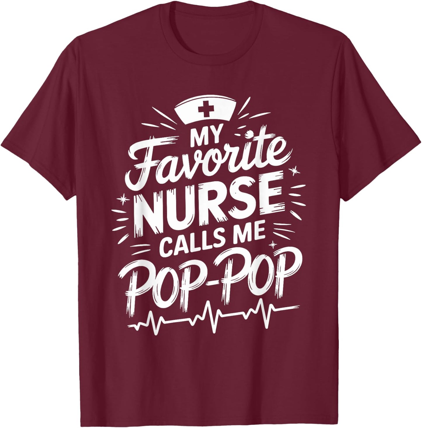 Granddad Nurse My Favorite Nurse Calls Me Pop-Pop , Nursing T-Shirt - T-Shirt | Maroon