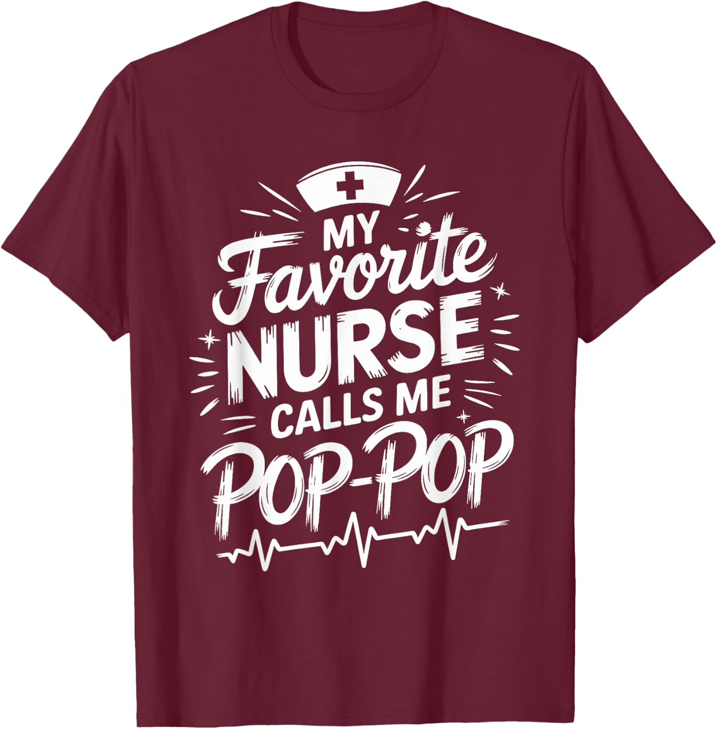 Granddad Nurse My Favorite Nurse Calls Me Pop-Pop , Nursing T-Shirt - T-Shirt | Maroon