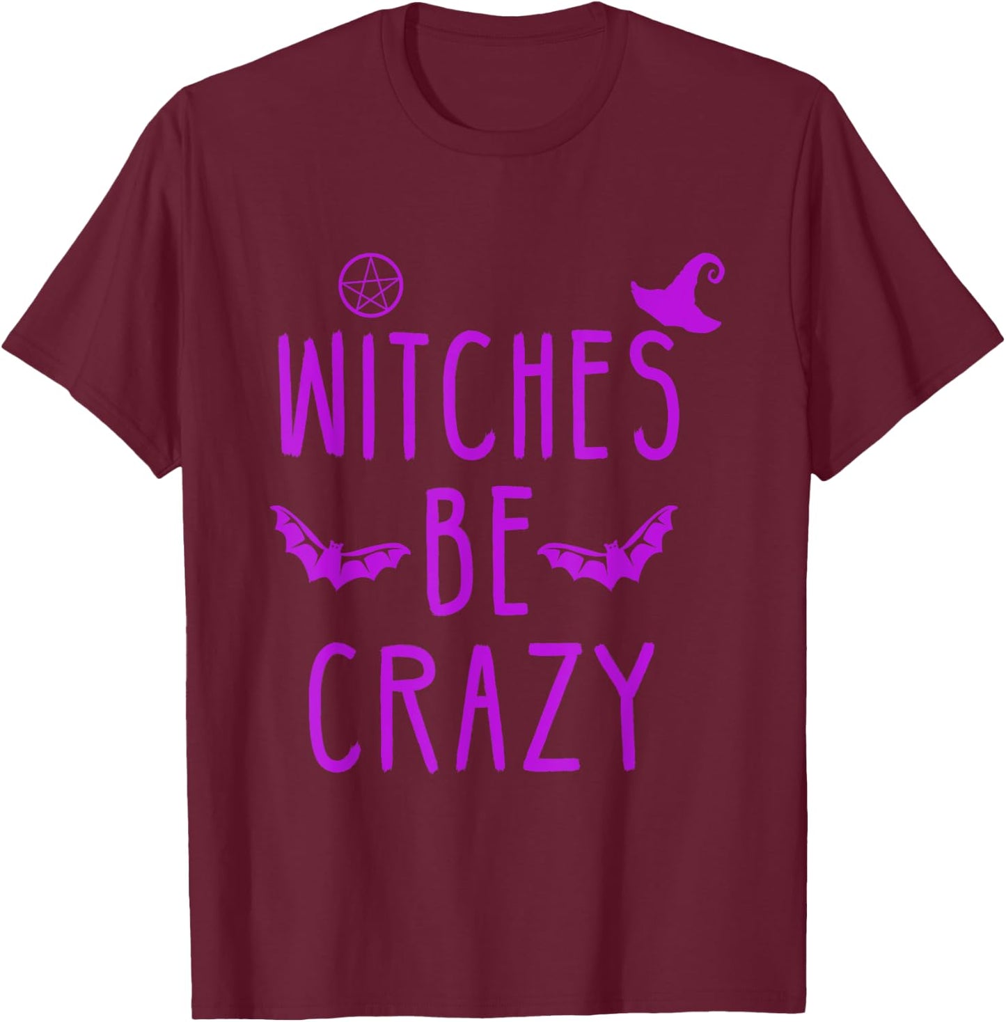 Witches Be Crazy Halloween For Crazy Witches T-Shirt - T-Shirt | Maroon