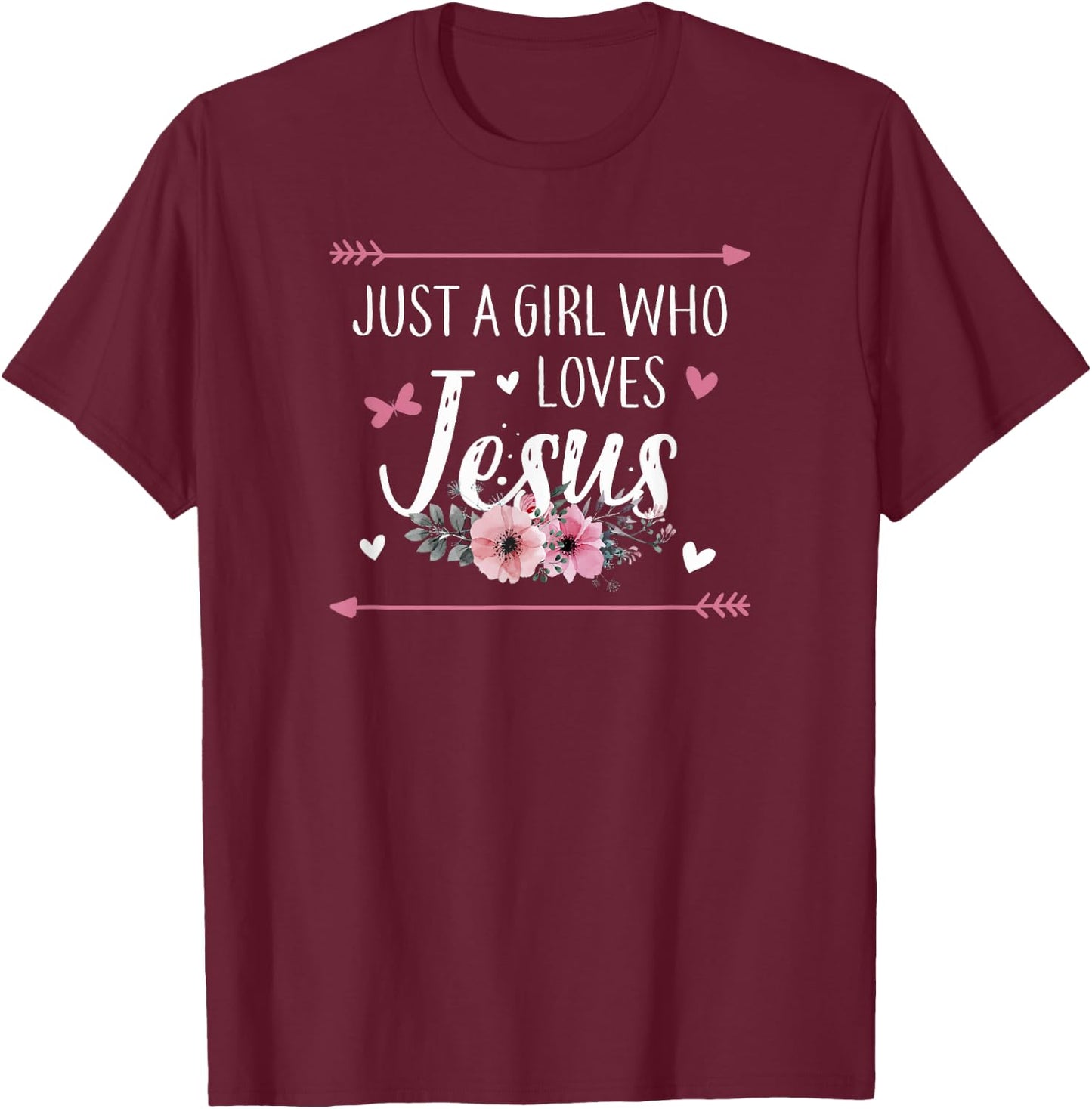 Just A Girl Who Loves Jesus Religious Christian T-Shirt - T-Shirt | Maroon
