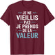 Je Ne Vieillis Pas Je Prends De La Valeur Humour Drôle T-Shirt - T-Shirt | Maroon