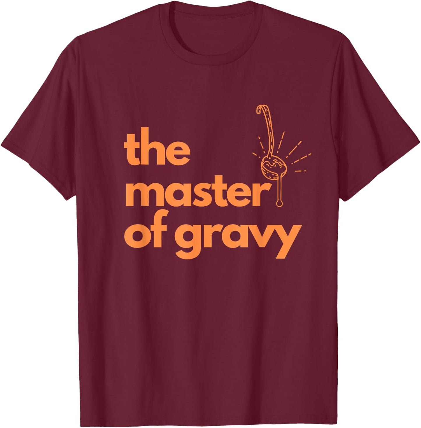 The Master Of Gravy Thanksgiving fathers and grandfathers T-Shirt - T-Shirt | Maroon