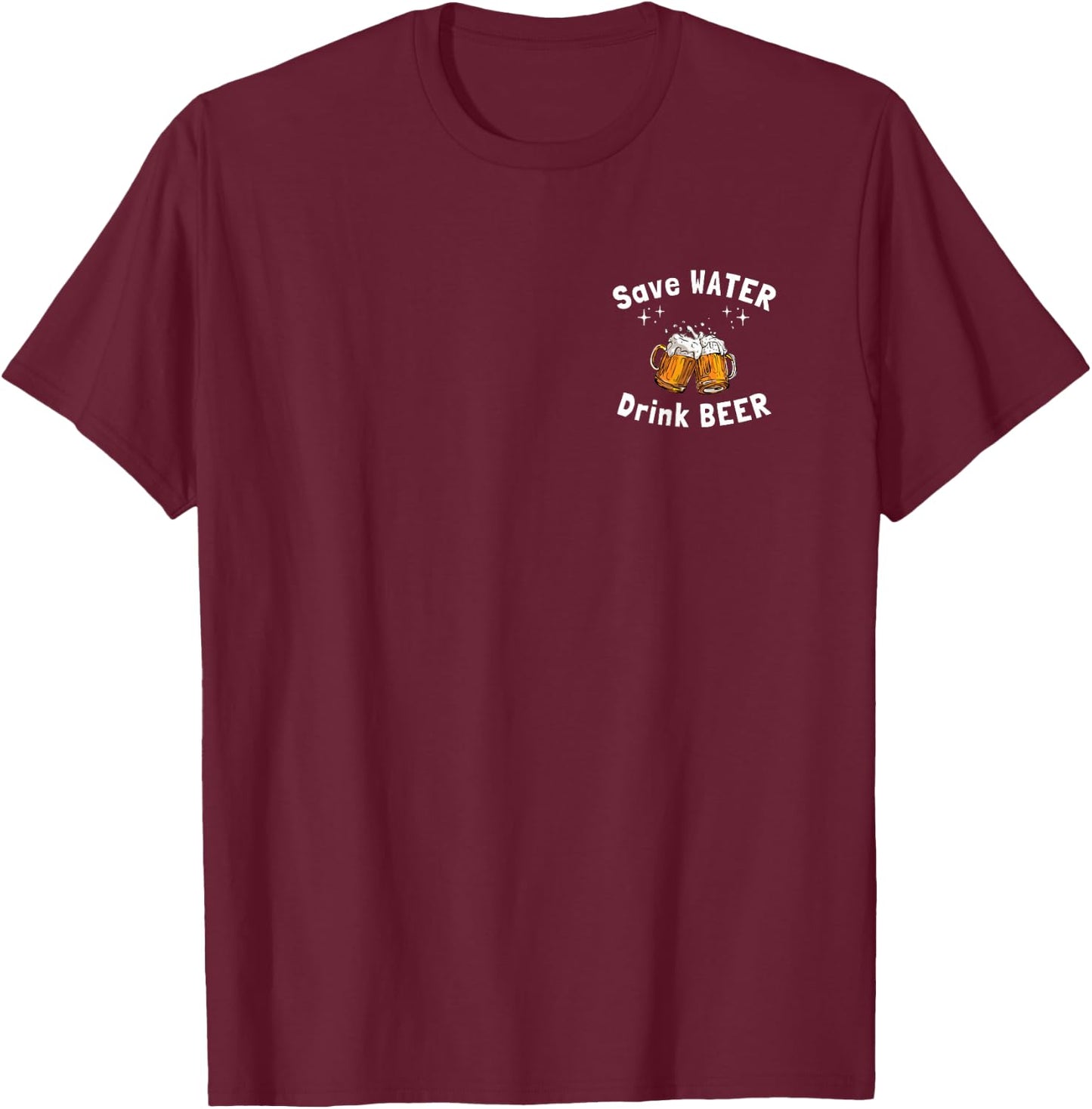 Funny Save Water Drink Beer For Drinkers T-Shirt - T-Shirt | Maroon