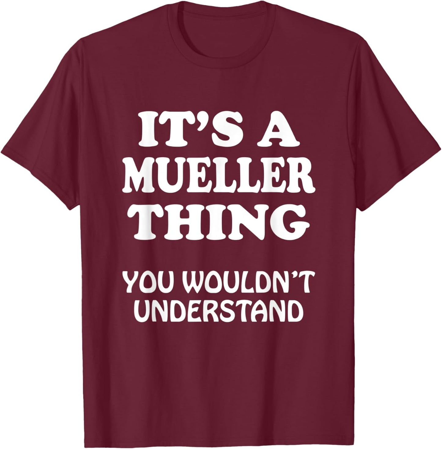 Its A MUELLER Thing You Wouldnt Understand Family Reunion T-Shirt - T-Shirt | Maroon