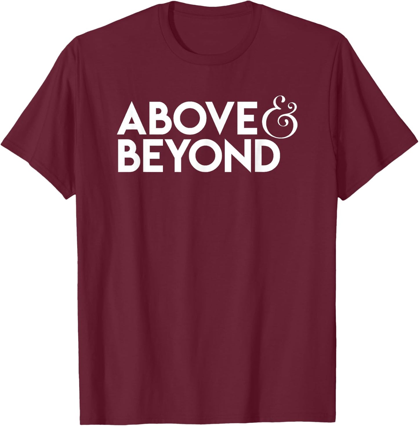 Motivational - Above and Beyond T-Shirt - T-Shirt | Maroon