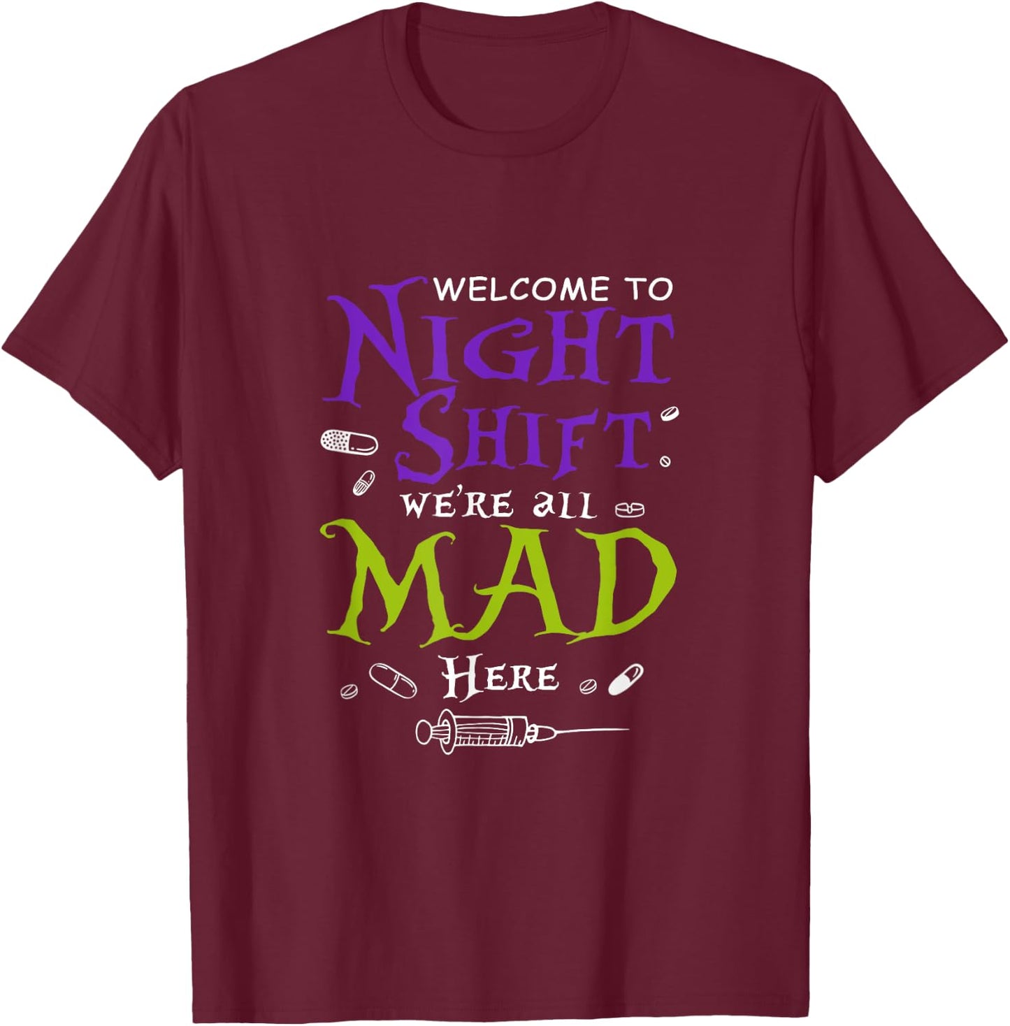 Welcome To Night Shift We're all Mad Here Nurse Crew Scrub T-Shirt - T-Shirt | Maroon