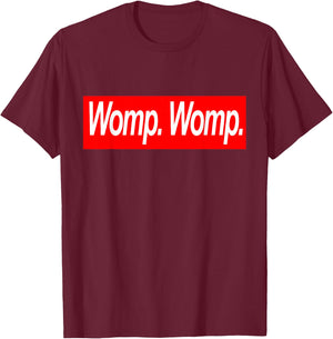 Womp Womp Womp. Womp. Flex Clout Drip Swag T-Shirt - T-Shirt | Maroon