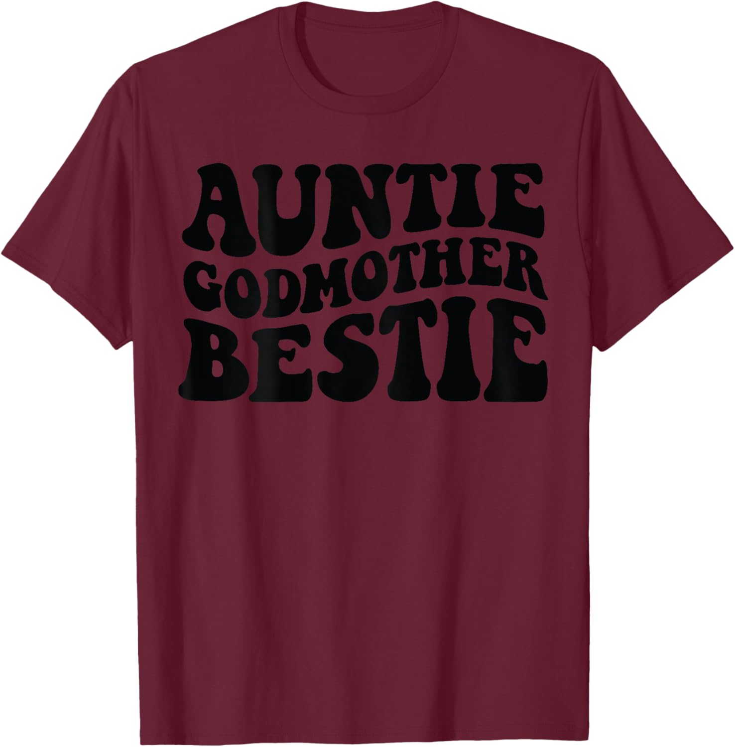 Auntie Godmother Bestie T-Shirt - T-Shirt | Maroon