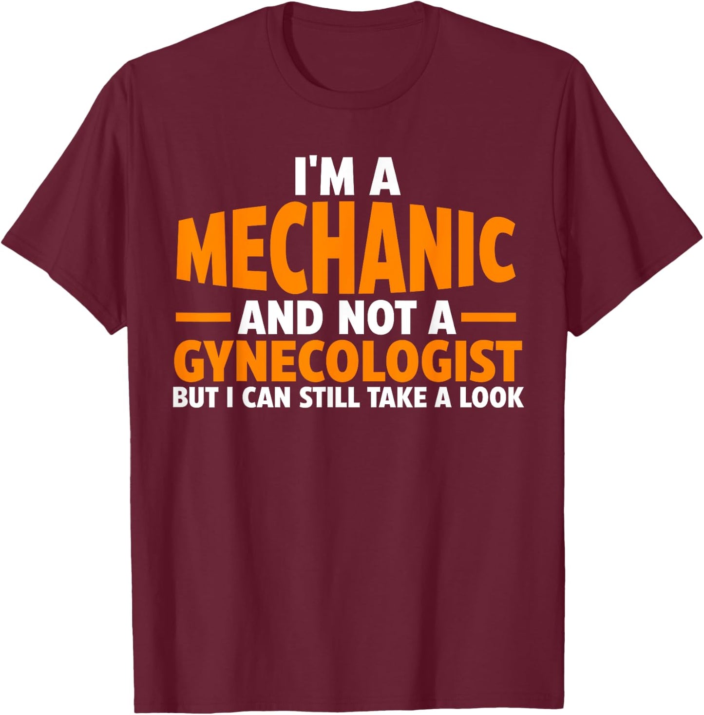 I'm a mechanic and not a gynecologist Car T-Shirt - T-Shirt | Maroon