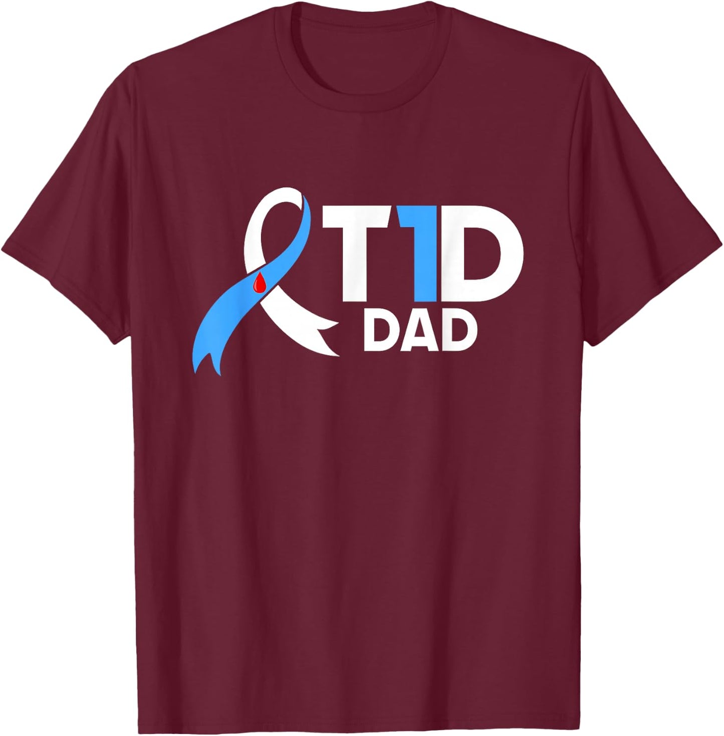 Diabetes Awareness Diabetic Type 1 Father Insulin T1D Dad T-Shirt - T-Shirt | Maroon