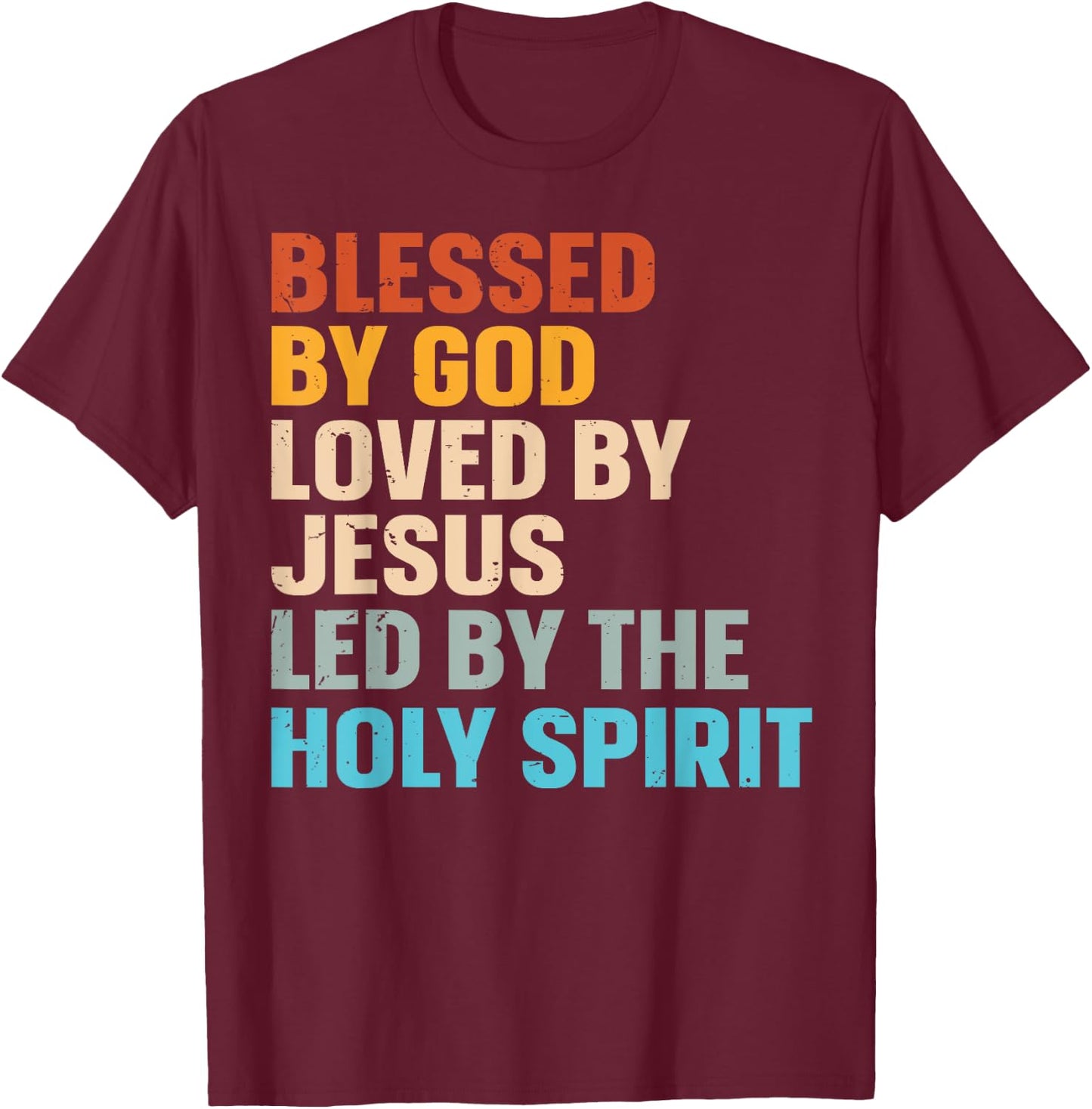 Blessed By God Loved By Jesus Led By The Holy Spirit T-Shirt - T-Shirt | Maroon