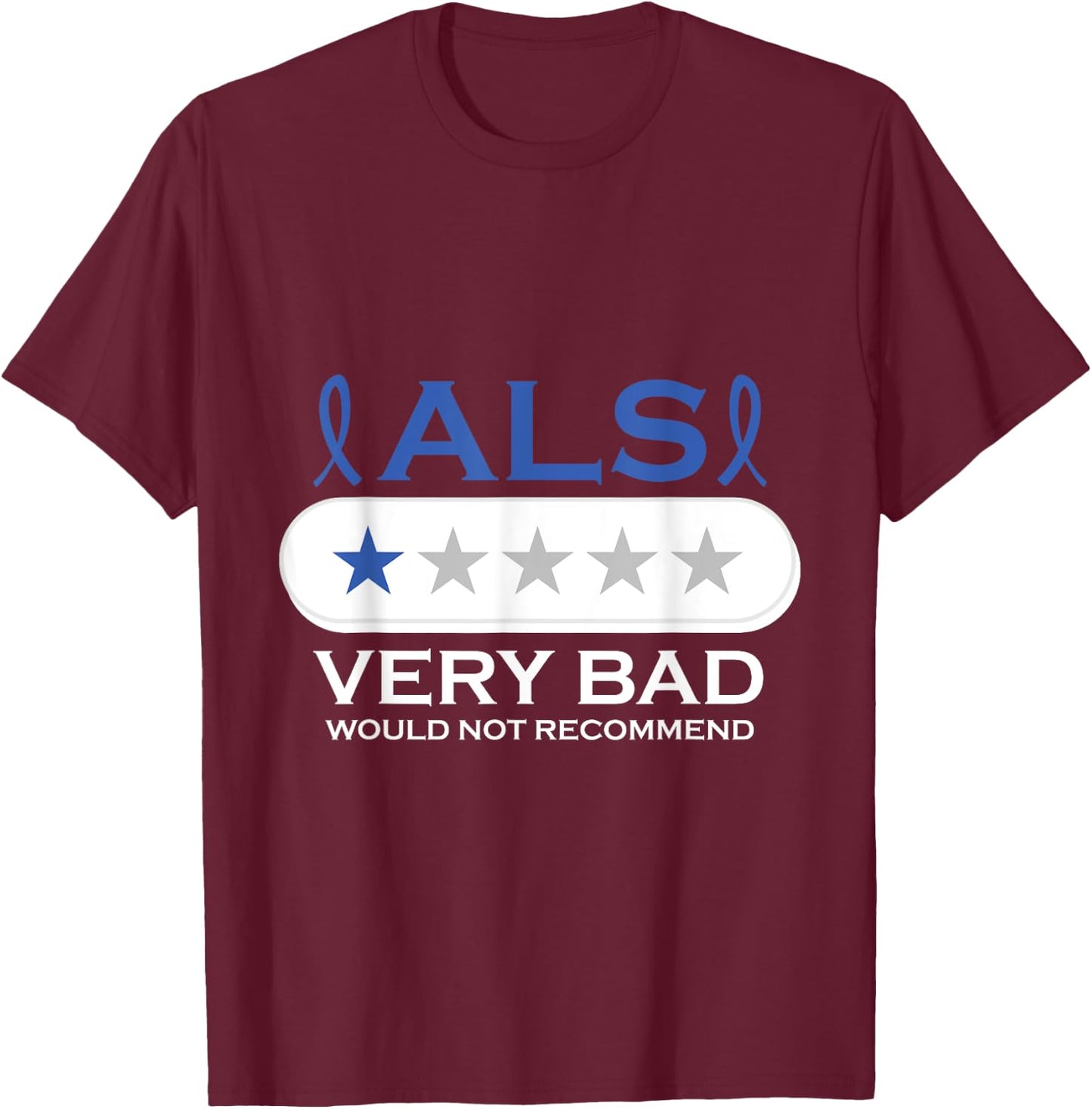 ALS Very Bad Would Not Recommend ALS Awareness Month T-Shirt - T-Shirt | Maroon