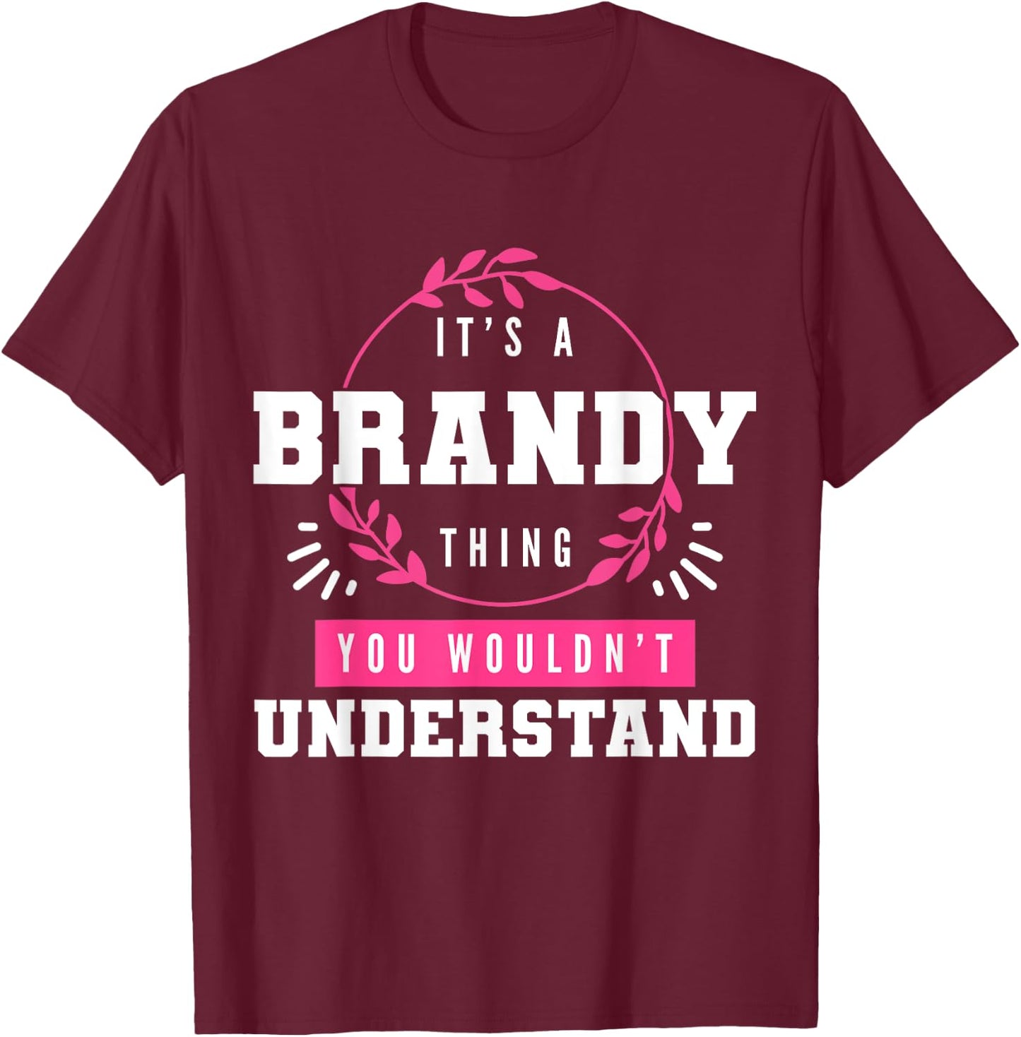 It's A Brandy Thing You Wouldn't Understand Funny First Name T-Shirt - T-Shirt | Maroon