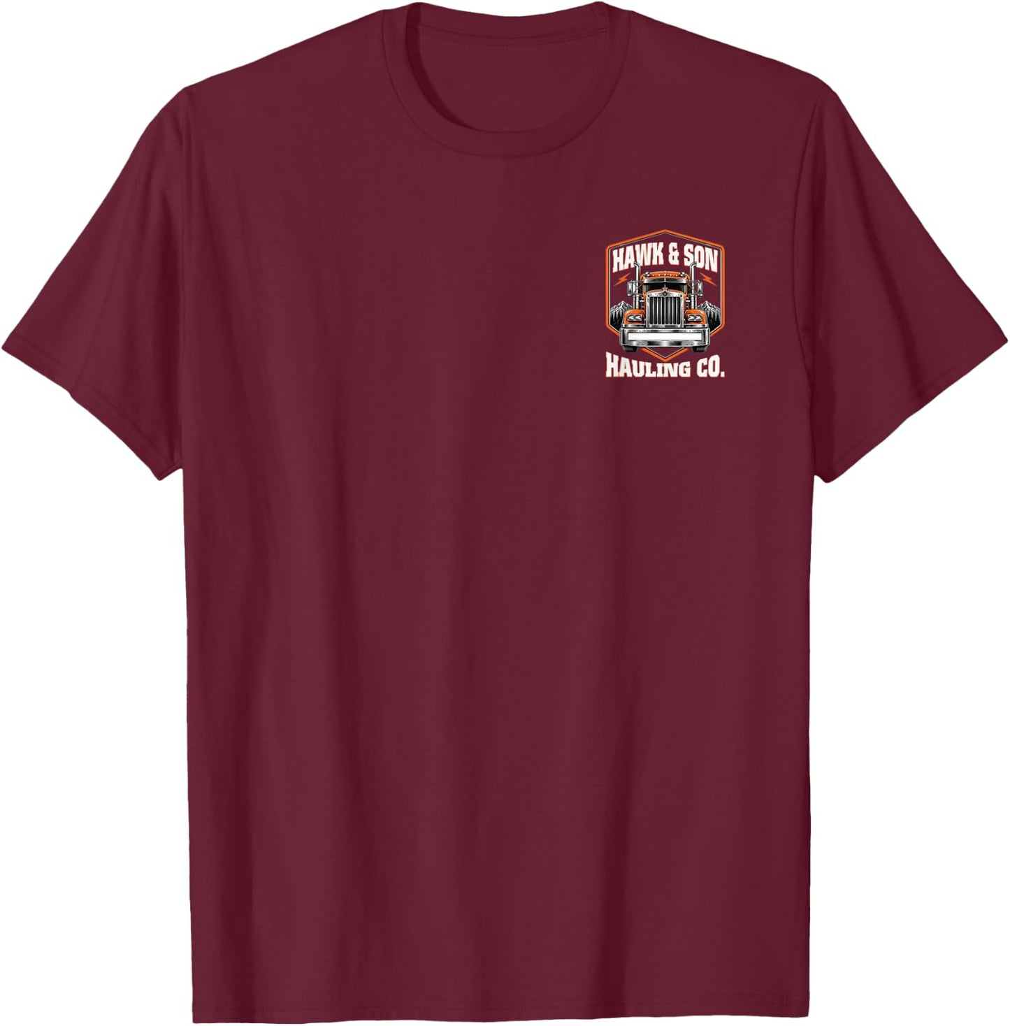 Hawk and Son Hauling Company Proud Trucker Big Rig 2-Sided T-Shirt - T-Shirt | Maroon