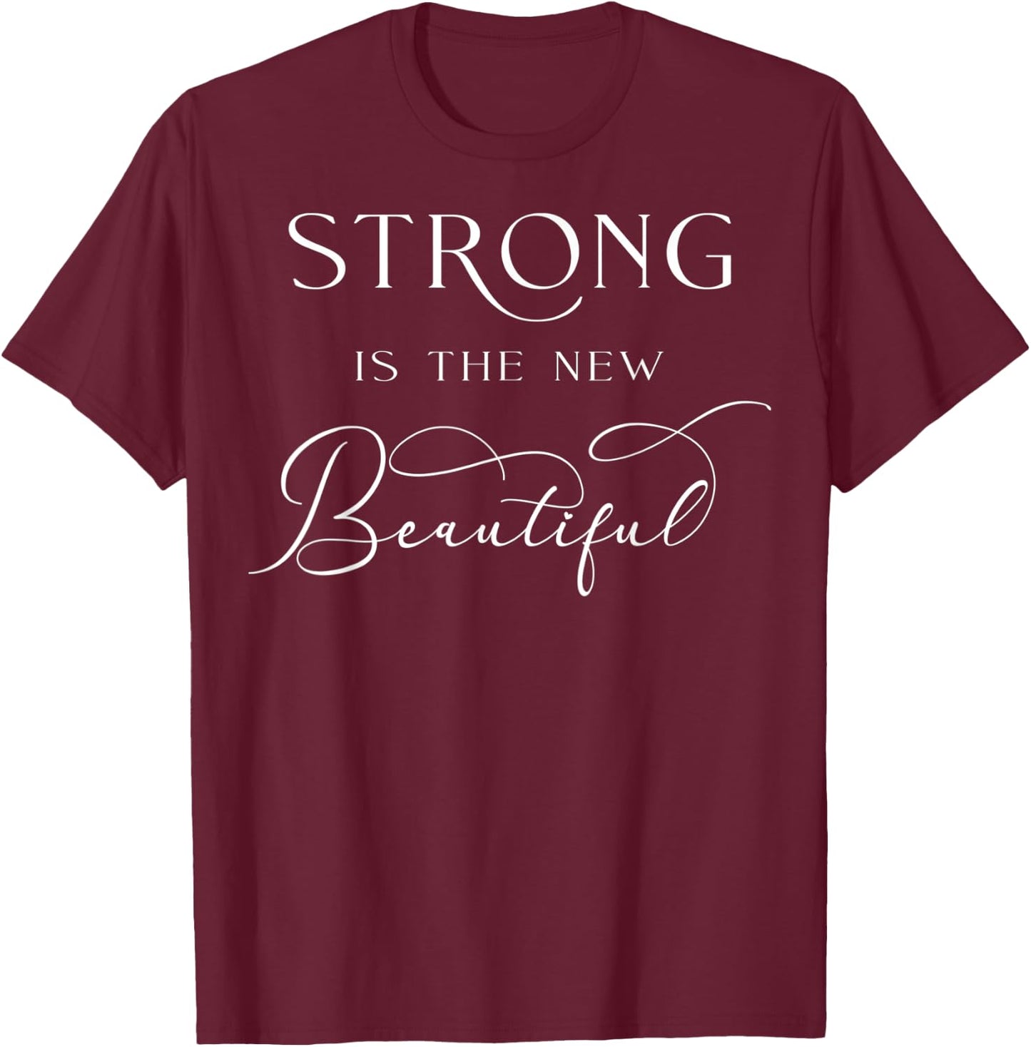Strong Is The New Beautiful Workout Exercise Fitness Gym T-Shirt - T-Shirt | Maroon
