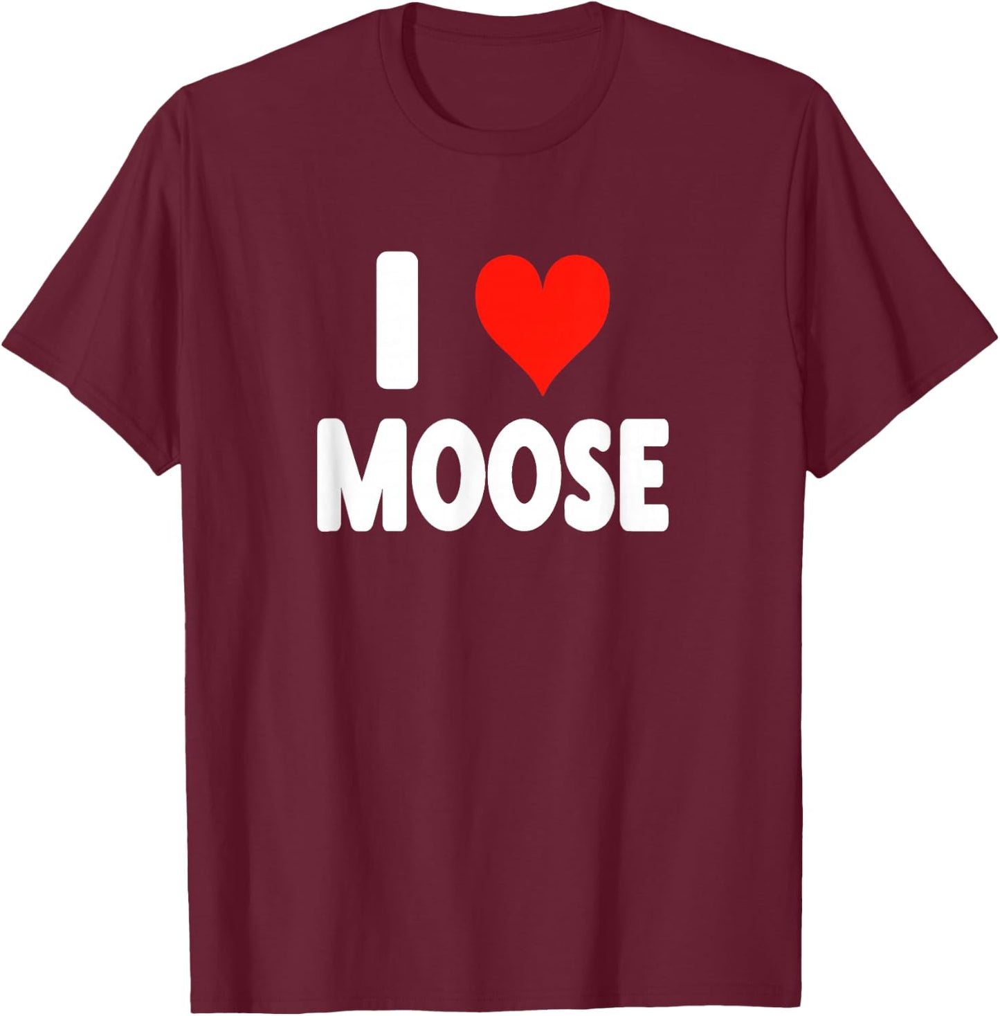 I Love Moose - Heart Cute Funny Zoo Animal Moose T-Shirt - T-Shirt | Maroon