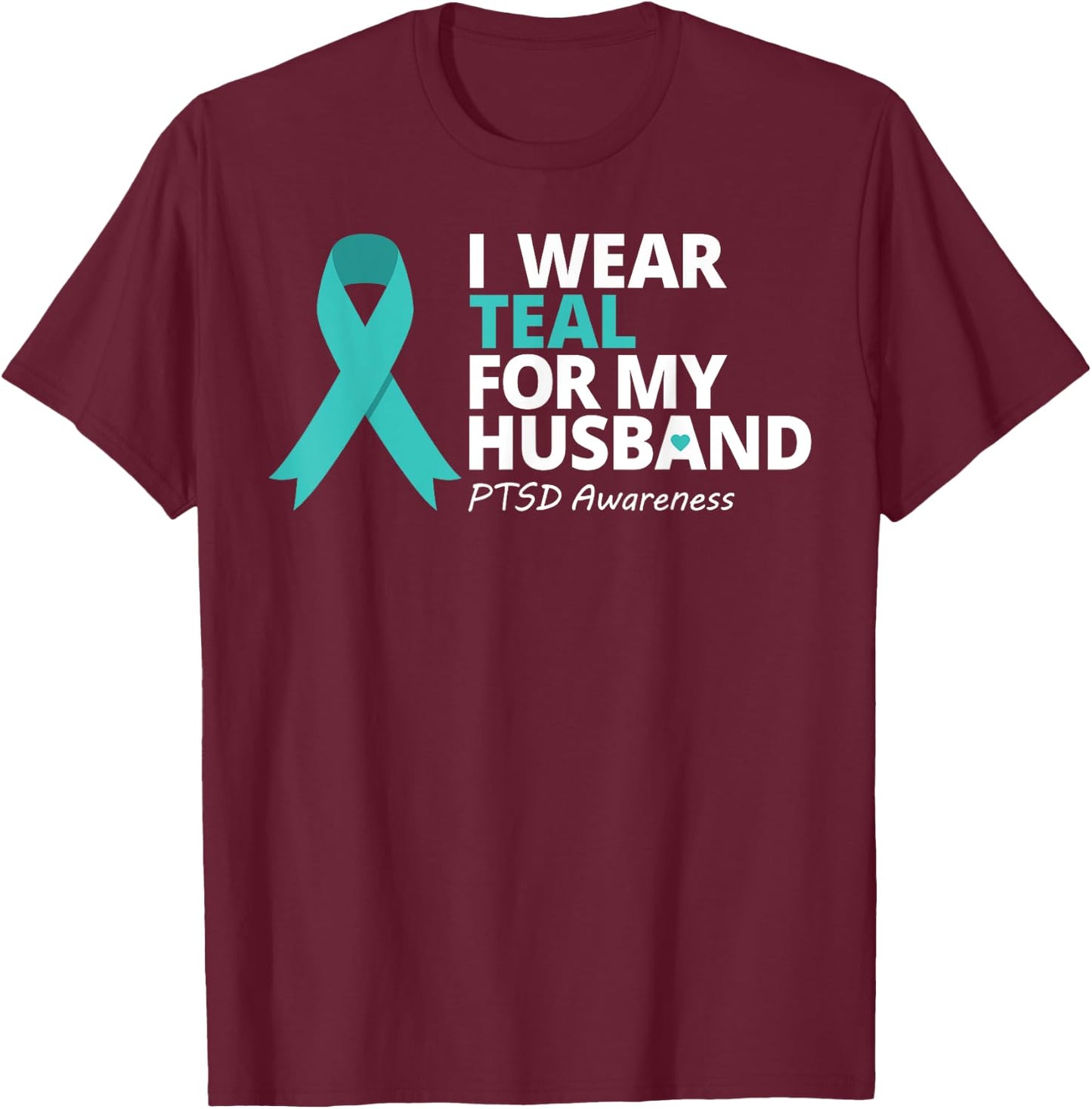 I Wear Teal For My Husband Shirt PTSD Awareness Teal Ribbon T-Shirt - T-Shirt | Maroon