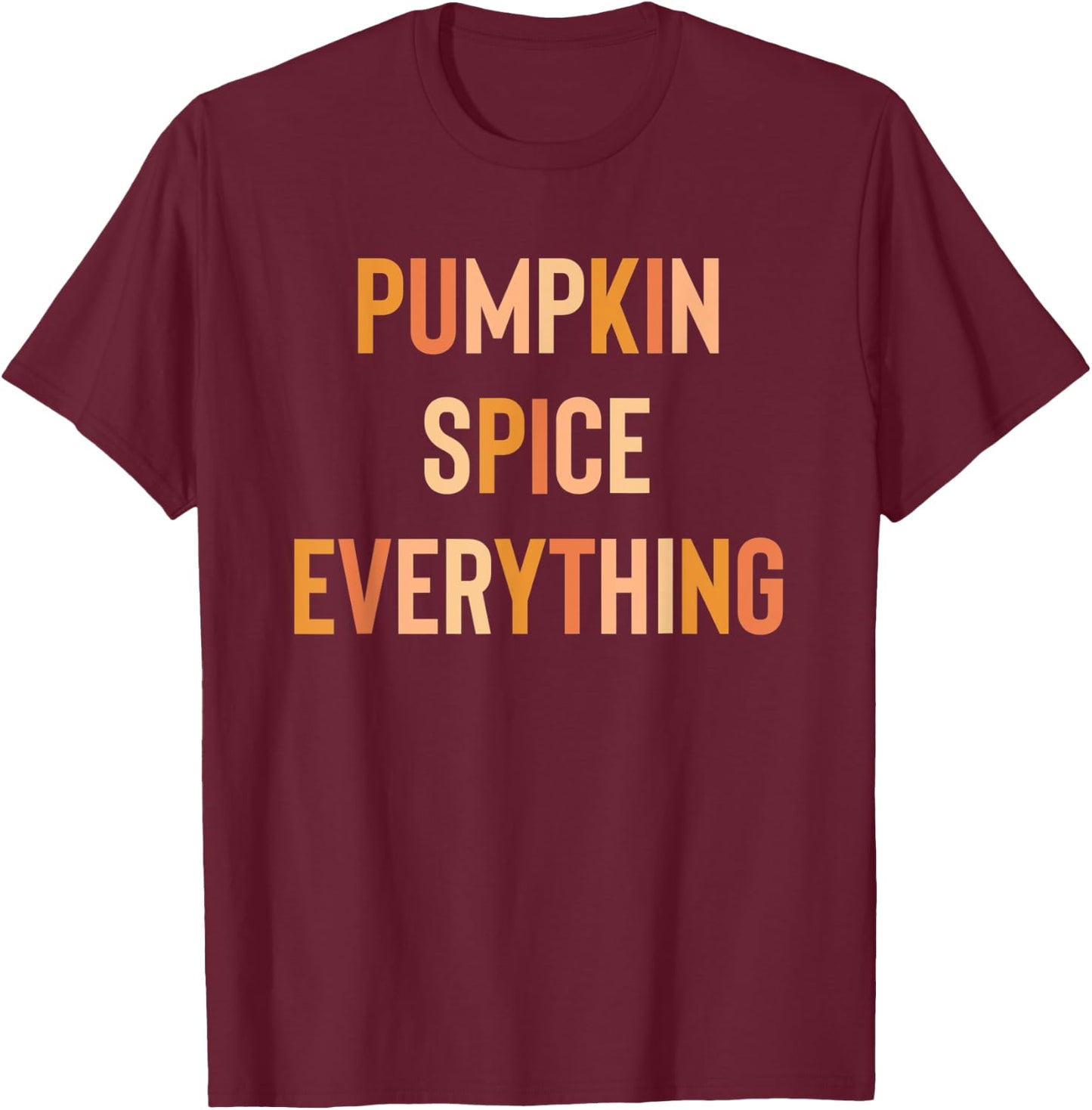 Pumpkin Spice Everything Cute Fall Rainbow T-Shirt - T-Shirt | Maroon