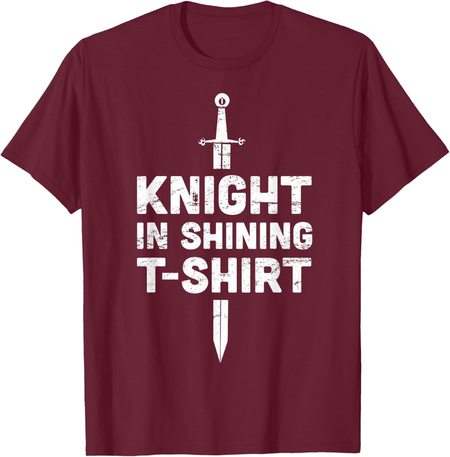 "Knight In Shining " Funny Renaissance Faire T-Shirt - T-Shirt | Maroon