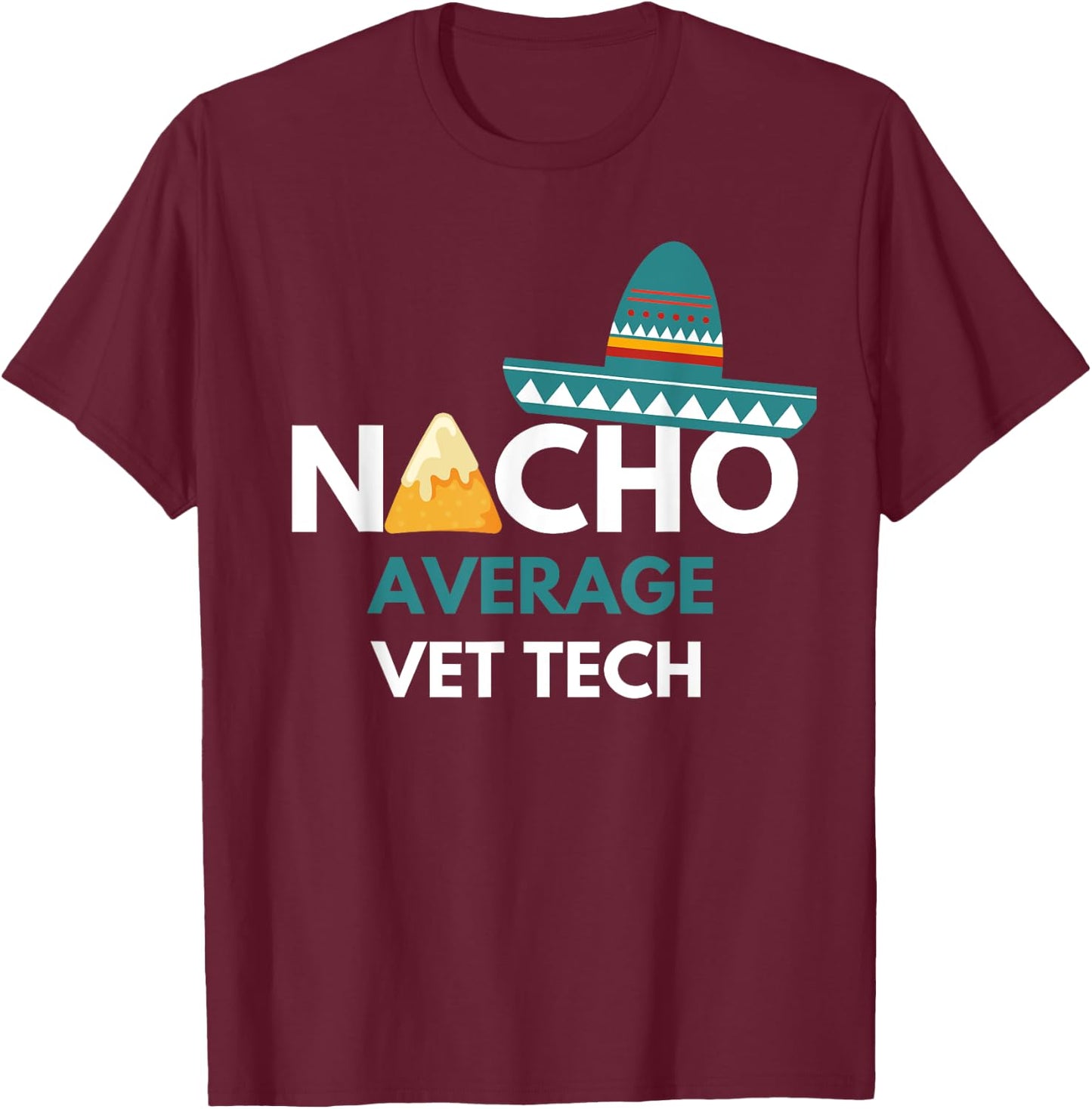Nacho Average Vet Tech - Funny Cinco De Mayo T-Shirt - T-Shirt | Maroon