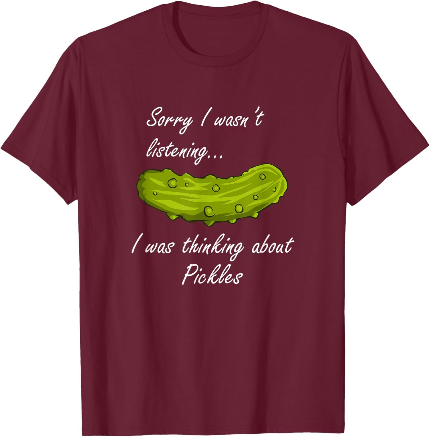 Thinking About Pickles Funny Saying Fermented Cucumber T-Shirt - T-Shirt | Maroon
