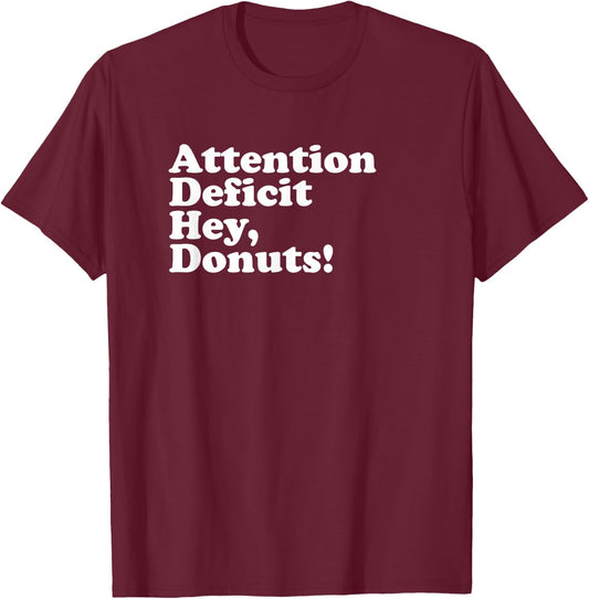 ADHD Attention Deficit Hey, Donuts! Lt T-Shirt - T-Shirt | Maroon