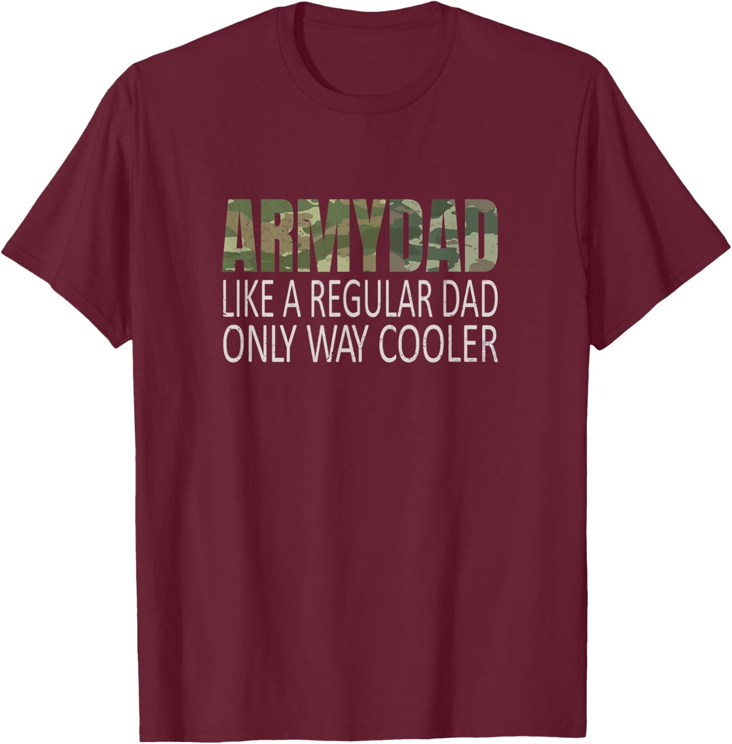 Army Dad Like A Regular Dad Camouflage Soldier Military T-Shirt - T-Shirt | Maroon