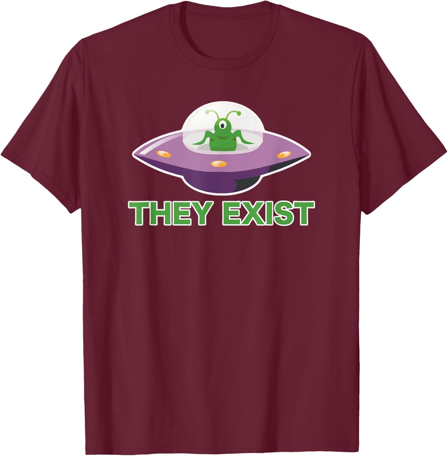 Funny Alien UFO They Exist , Black, S T-Shirt - T-Shirt | Maroon