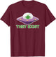 Funny Alien UFO They Exist , Black, S T-Shirt - T-Shirt | Maroon