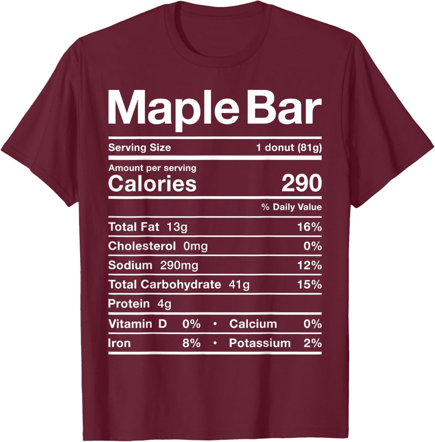 Maple Bar Nutrition Fact Costume Food Donut Glazed Iced Fall T-Shirt - T-Shirt | Maroon