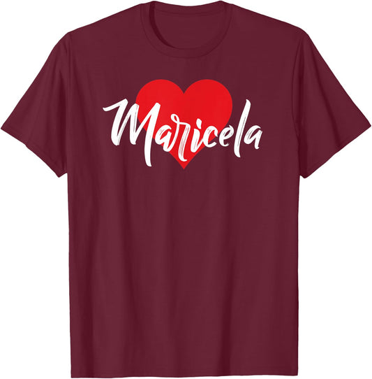 I Love Maricela First Name I Heart Named T-Shirt - T-Shirt | Maroon