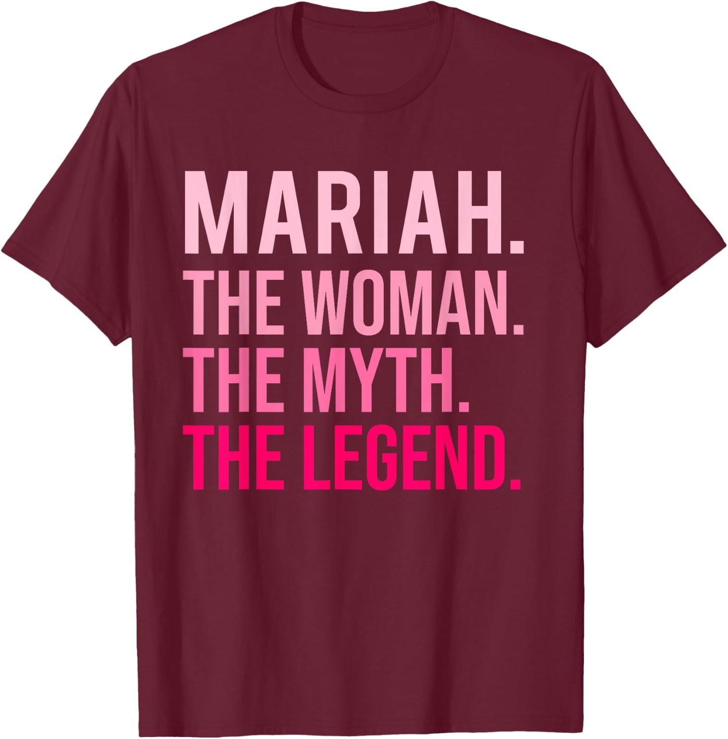 Mariah The Woman The Myth The Legend A Valentine's Day Funny , Black, S T-Shirt - T-Shirt | Maroon