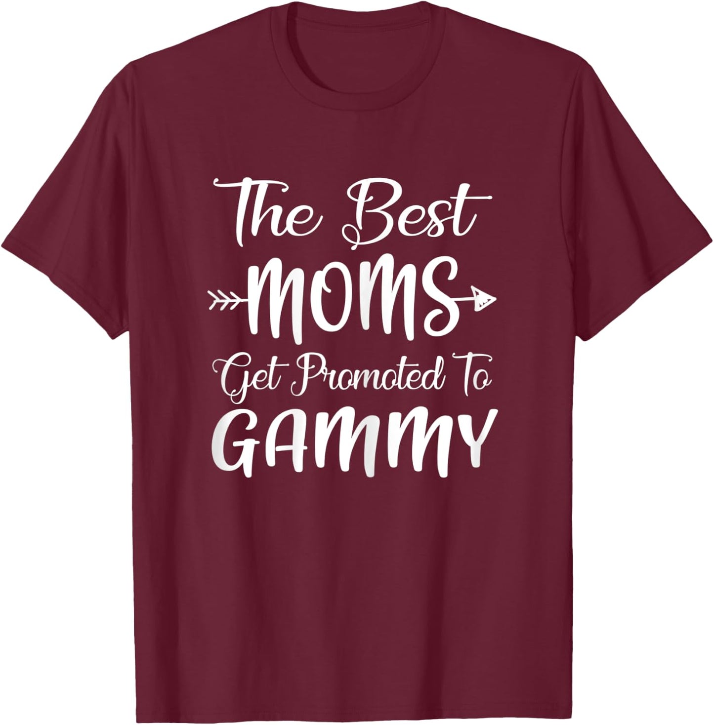 The Best Moms Get Promoted To Gammy Pregnancy Announcement T-Shirt - T-Shirt | Maroon
