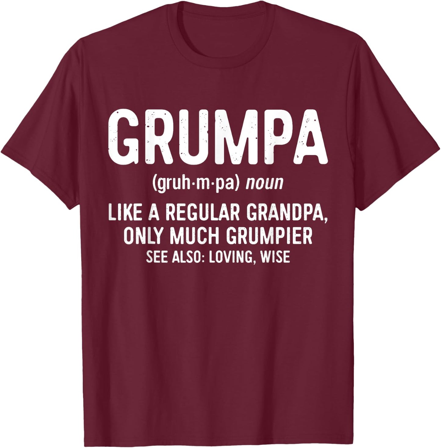 Grumpa Definition Shirt Like A Regular Grandpa Only Grumpier T-Shirt - T-Shirt | Maroon