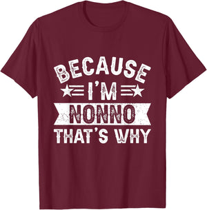 Because I'm Nonno That's Why Dad Grandpa Father's Day T-Shirt - T-Shirt | Maroon