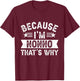 Because I'm Nonno That's Why Dad Grandpa Father's Day T-Shirt - T-Shirt | Maroon