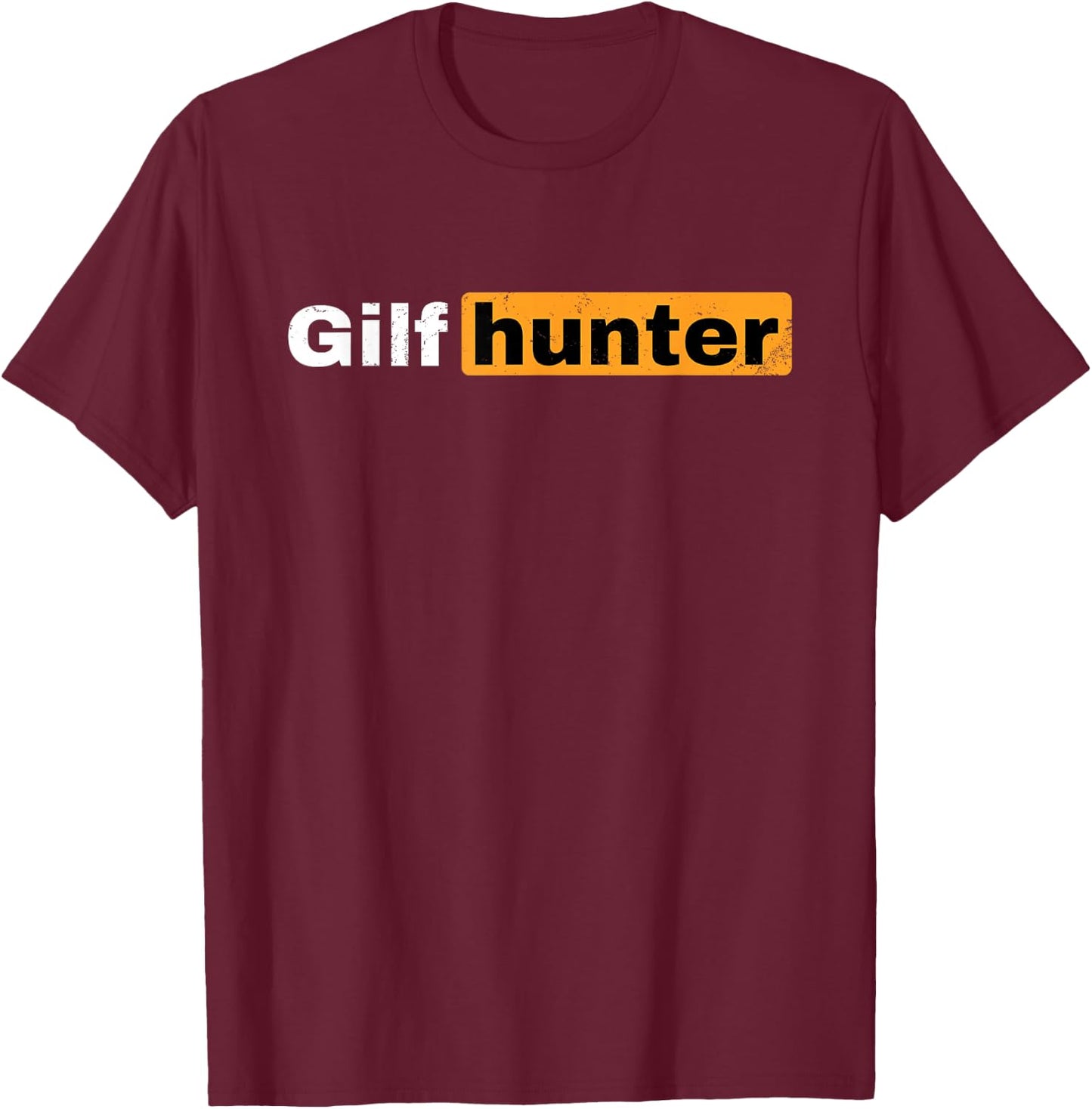 Gilfhunter funny adult joke T-Shirt - T-Shirt | Maroon